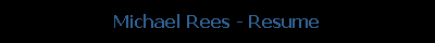 Michael Rees - Resume