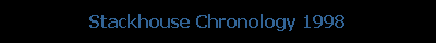 Stackhouse Chronology 1998