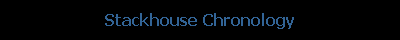 Stackhouse Chronology